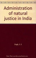 Administration of natural justice in India