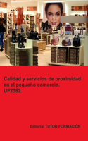 Calidad y servicios de proximidad en el pequeño comercio. UF2382.