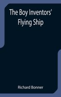 Boy Inventors' Flying Ship