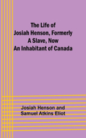 Life of Josiah Henson, Formerly a Slave, Now an Inhabitant of Canada