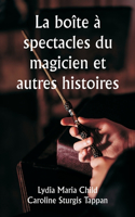 boîte à spectacles du magicien et autres histoires