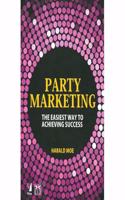Party Marketing: The Easiest way to Achieving Success