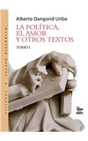 Politica, El Amor y Otros Textos