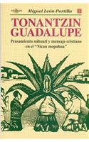 Tonantzin Guadalupe. Pensamiento Nhuatl y Mensaje Cristiano En El 