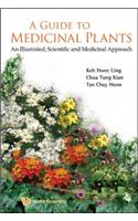 Guide to Medicinal Plants, A: An Illustrated Scientific and Medicinal Approach