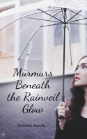 Murmurs Beneath the Rainveil Glow
