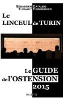 Le Linceul de Turin: Le Guide de L'Ostension 2015