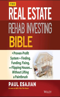 Real Estate Rehab Investing Bible