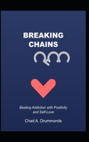 Breaking Chains: Beating Addiction with Positivity and Self-Love