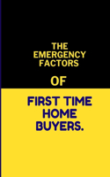 Emergency Factors of First-Time Home Buyers.