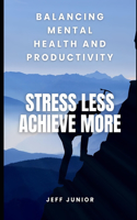 Stress Less, Achieve More