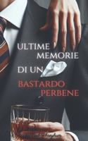 Ultime memorie di un bastardo perbene