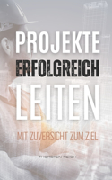 Projekte erfolgreich leiten: Mit Zuversicht zum Ziel