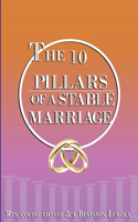The 10 Pillars of A Stable Marriage