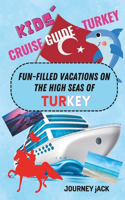 Kids' Cruise Guide - Turkey: Fun-Filled Vacations on the High Seas of Turkey