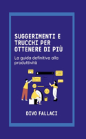 Suggerimenti e trucchi per ottenere di più