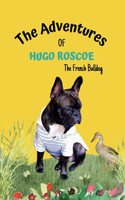The Adventures of Hugo Roscoe: The French Bulldog