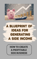 A Blueprint Of Ideas For Generating A Side Income: How To Create A Profitable Side Business: Social Media Management