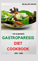 The Elaborate GASTROPARESIS DIET COOKBOOK 2021--2022