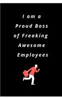 I am a Proud Boss of Freaking Awesome Employees