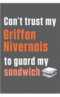 Can't trust my Griffon Nivernais to guard my sandwich: For Griffon Nivernais Dog Breed Fans