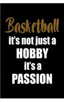 Basketball It's not just a Hobby It's a Passion