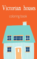 victorian houses coloring book: A fun coloring book to color of your dream houses 8.5x11in, The Victorian House Doodle Creativity and Relaxation