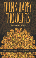 Think Happy Thoughts Coloring Book