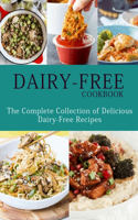 Dairy-Free Cookbook: The Complete Collection Of Delicious Dairy-Free Recipes