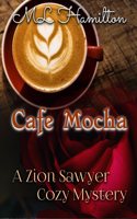 Cafe Mocha: (7 Zion Sawyer Cozy Mystery)