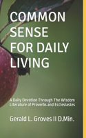 Common Sense: Knowing the Creator Is the Key to Knowing Ourselves and the Gateway to Purpose, Hope, Joy, and Fulfillment.