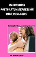 Overcoming Postpartum Depression with Resilience