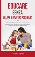 Educare senza Urlare è davvero possibile?: Scopri con metodi pratici e collaudati come creare un ambiente sereno.