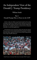 Independent View of The Donald J Trump Presidency: Part 1 Donald Trump's Rise to Power in the GOP