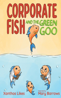 Corporate Fish and the Green Goo