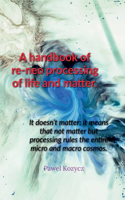 handbook of re-neo processing of life and matter.