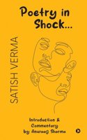 Satish Verma: Poetry in Shock... : Introduction & Commentary by Anuraag Sharma