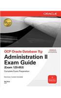OCP Oracle Database 11g Administration II Exam Guide: (Oracle Press)
