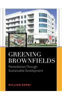 Greening Brownfields: Remediation Through Sustainable Development