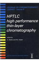Hptlc - High Performance Thin-Layer Chromatography: (9 Journal of Chromatography Library)