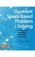 Quotient Space Based Problem Solving: A Theoretical Foundation of Granular Computing: A Theoretical Foundation of Granular Computing