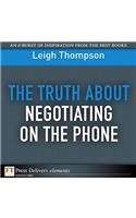 Truth About Negotiating on the Phone, The