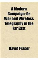 A Modern Campaign; Or, War and Wireless Telegraphy in the Far East