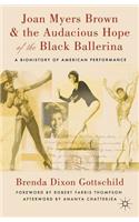 Joan Myers Brown and the Audacious Hope of the Black Ballerina