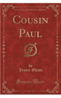 Cousin Paul (Classic Reprint)