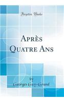Après Quatre Ans (Classic Reprint)