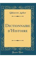 Dictionnaire d'Histoire (Classic Reprint)