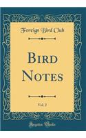 Bird Notes, Vol. 2 (Classic Reprint)