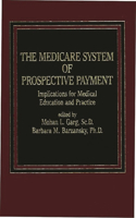 The Medicare System of Prospective Payment