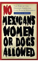 No Mexicans, Women, or Dogs Allowed